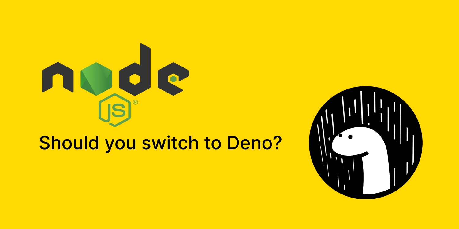 Should you switch to Deno?